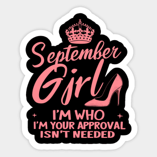 September Girl, I'm Who I'm Your Approval Isn't Needed Sticker